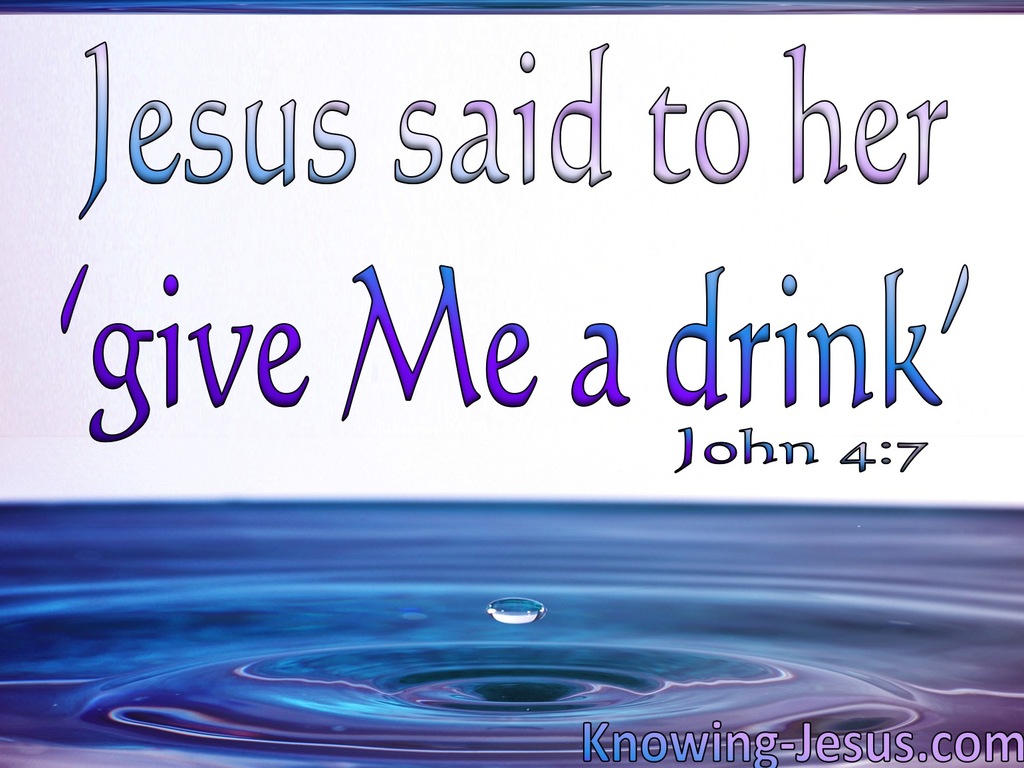 John 4:7 Jesus Said Give Me A Drink (white)